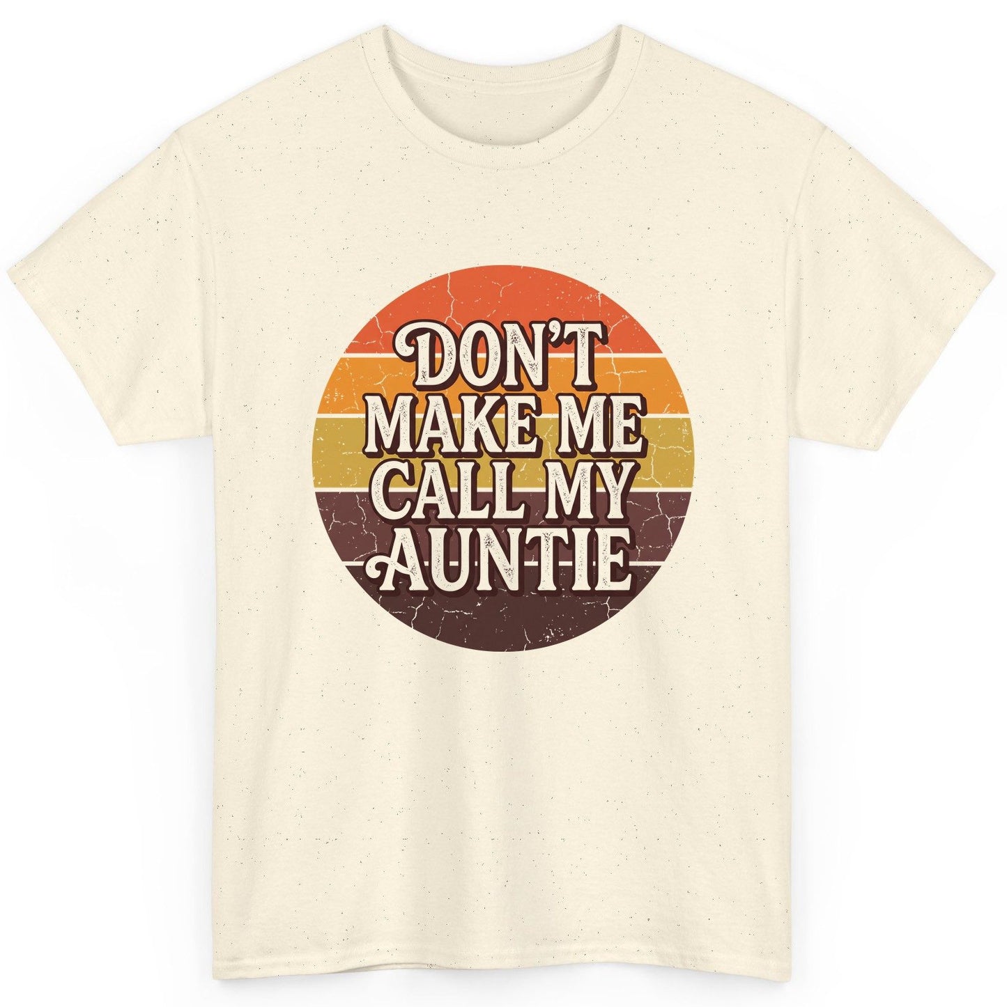 Don't Make Me Call My Auntie auntie T-Shirt Natural product mockup