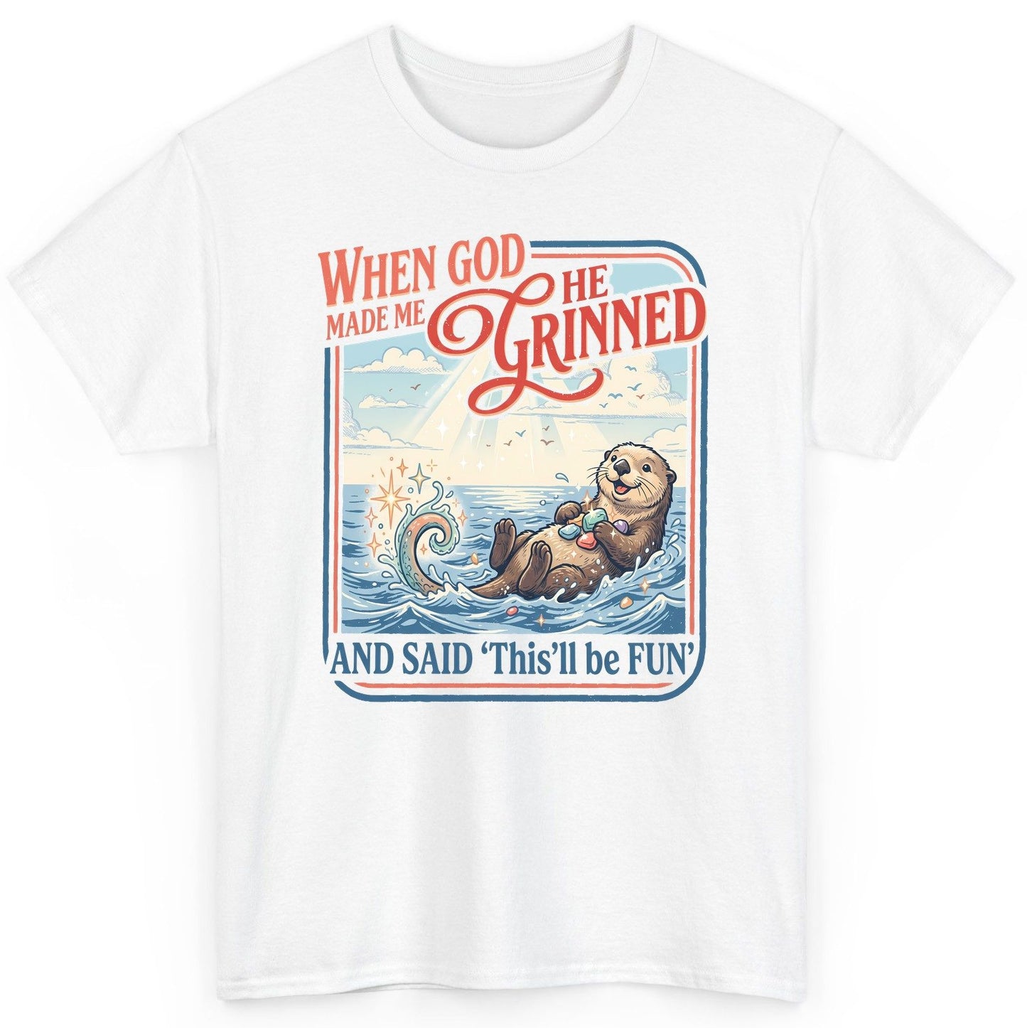 When God Made Me He Grinned and Said 'This'll Be FUN' T-Shirt - product mockup - White
