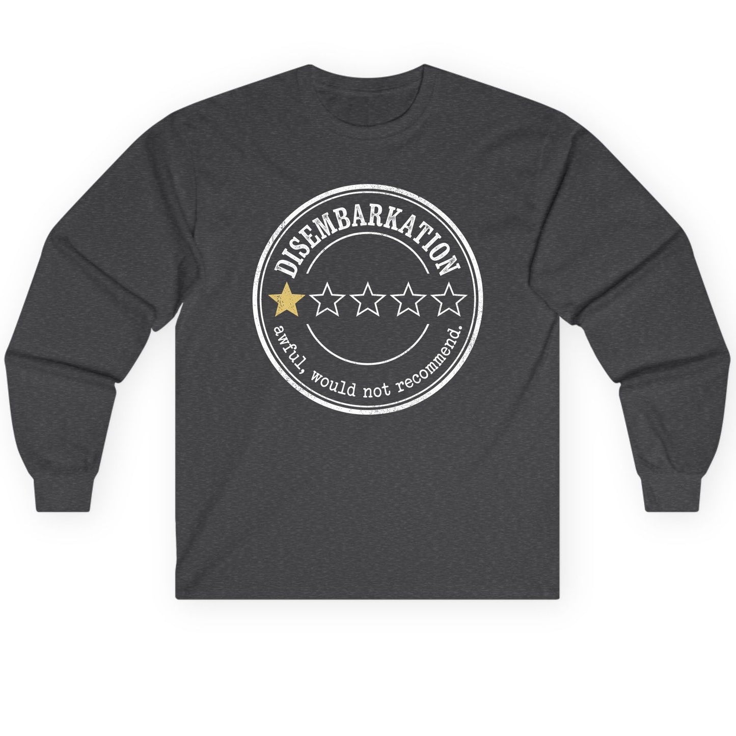 Disembarkation Awful, Would Not Recommend cruise disembarkation Long Sleeve Tee Dark Heather product mockup