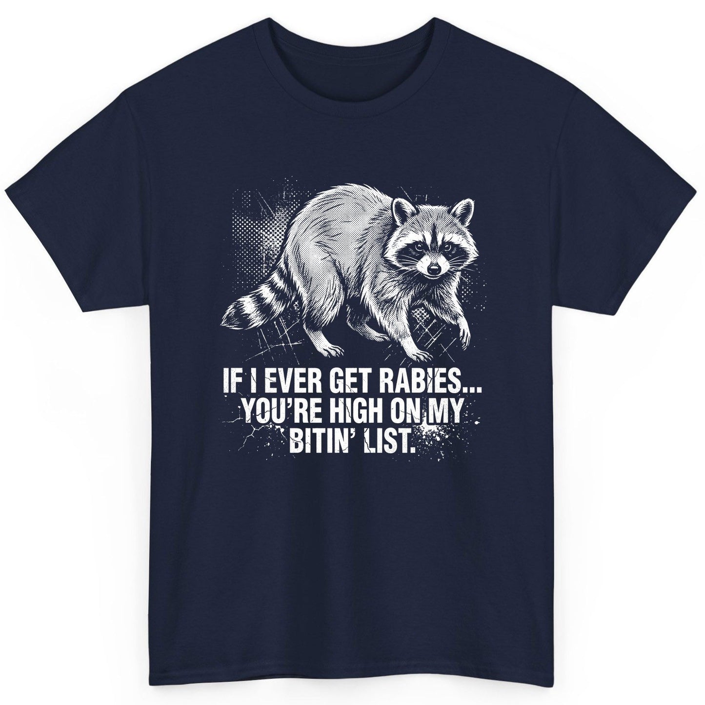 If I Ever Get Rabies You're High on My Bitin' List raccoon T-Shirt Navy product mockup