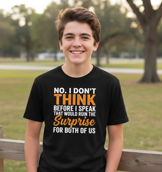 No I Don't Think Before I Speak That Would Ruin the Surprise for Both of Us sarcastic humor Youth T-Shirt Black lifestyle