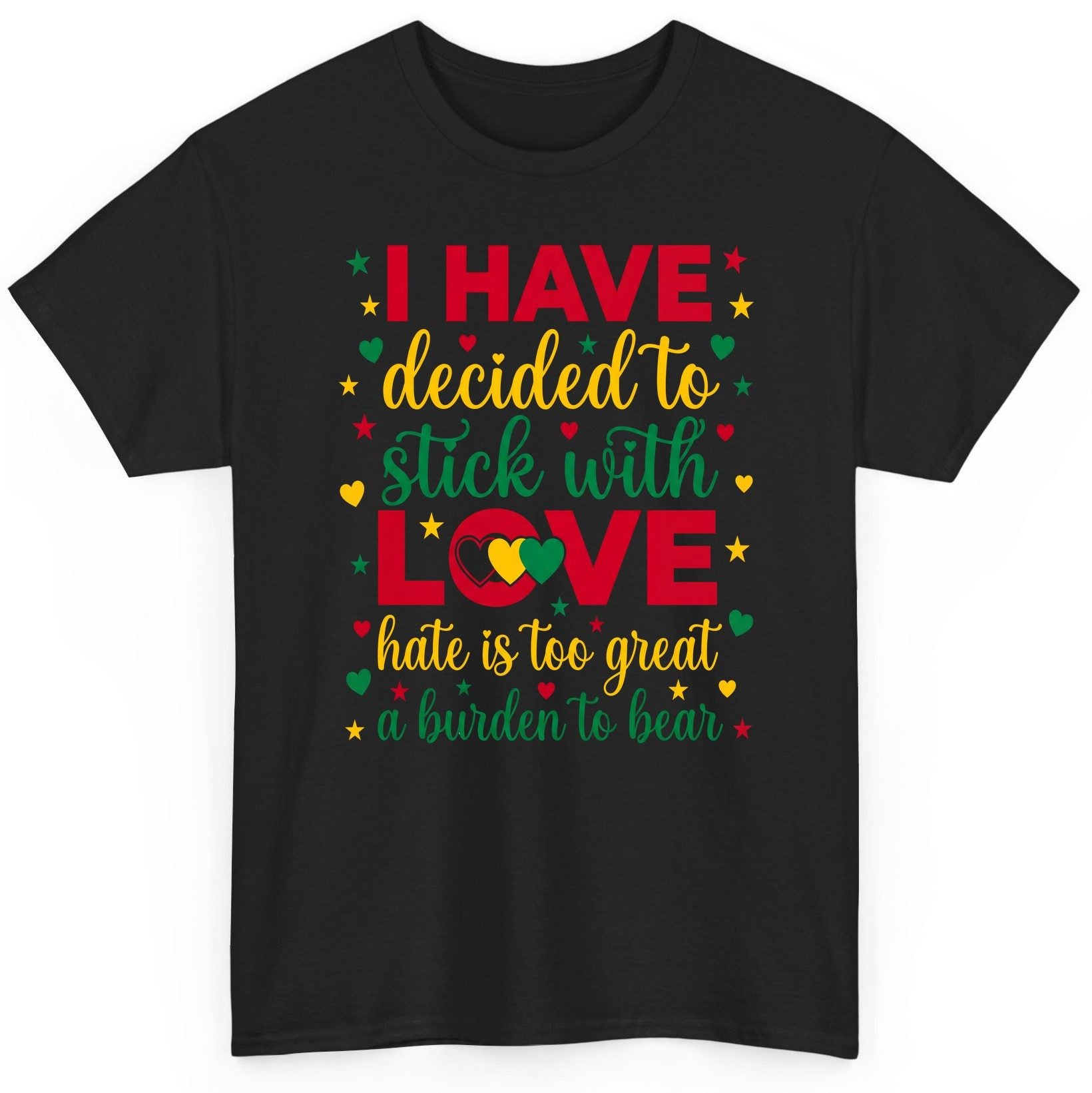 I Have Decided to Stick with Love Hate Is Too Great a Burden to Bear black history month T-Shirt Black product mockup