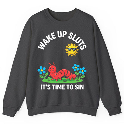 Wake Up Sluts It's Time to Sin Funny Sarcastic Humor Sweatshirt - product mockup - Dark Heather