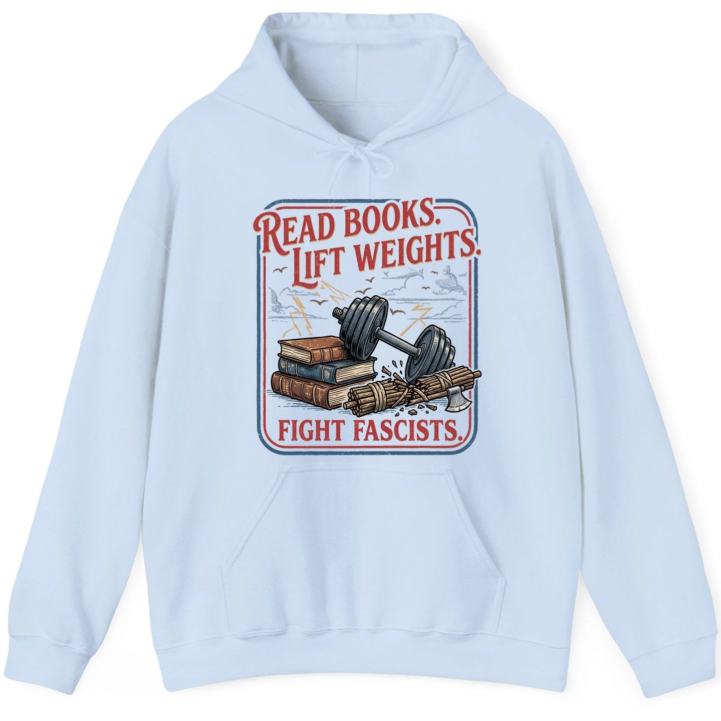 Read Books Lift Weights Fight Fascists Retro Anti-Fascism Hoodie - product mockup - Light Blue