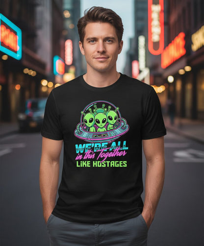 WE'RE ALL in this Together LIKE HOSTAGES Aliens T-Shirt Black lifestyle mockup
