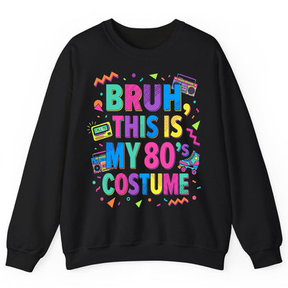 BRUH THIS IS MY 80's COSTUME 80s Retro Theme Sweatshirt Black product mockup
