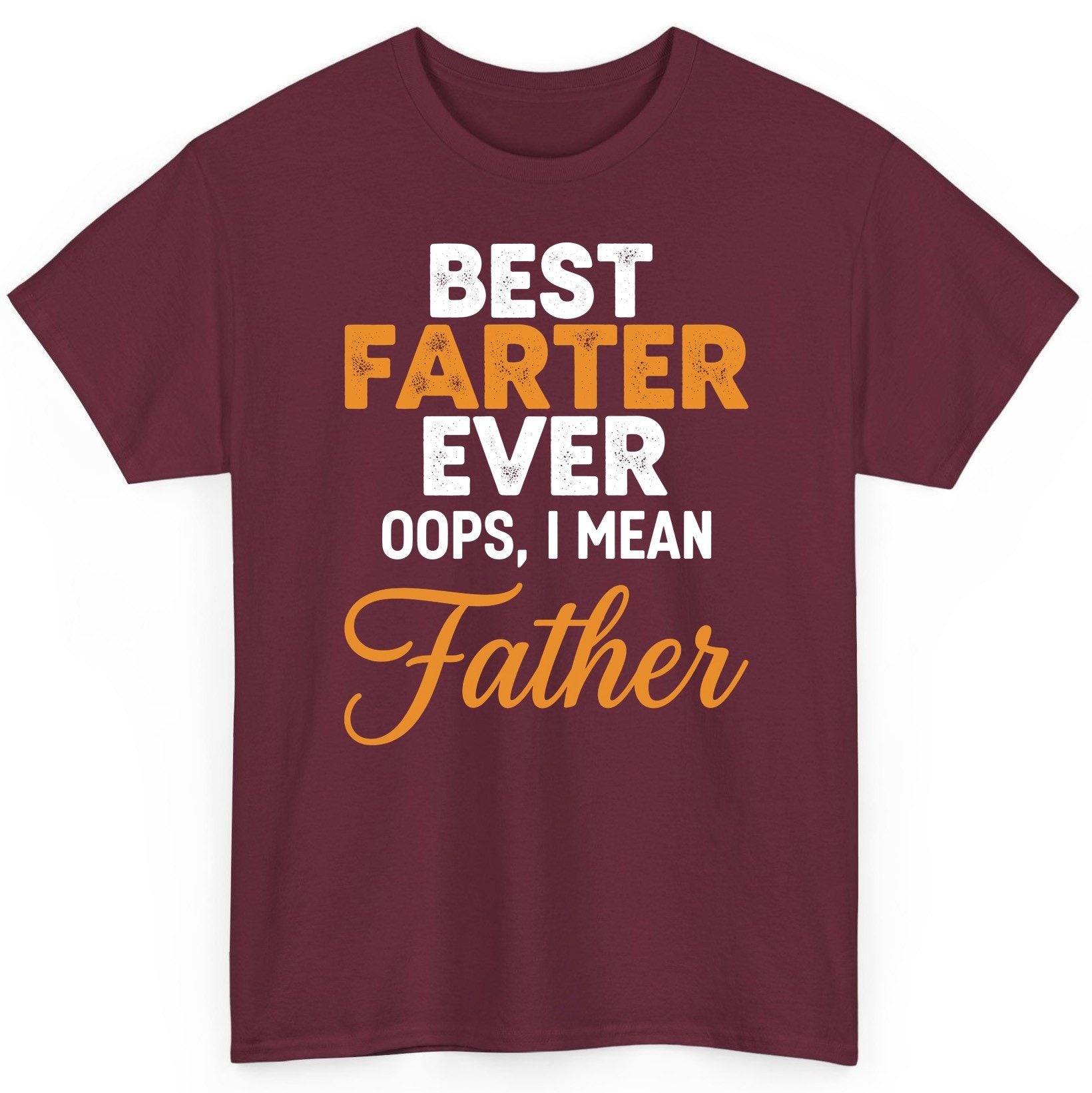 Best Farter Ever Oops, I Mean Father fatherhood humor T-Shirt Maroon product mockup