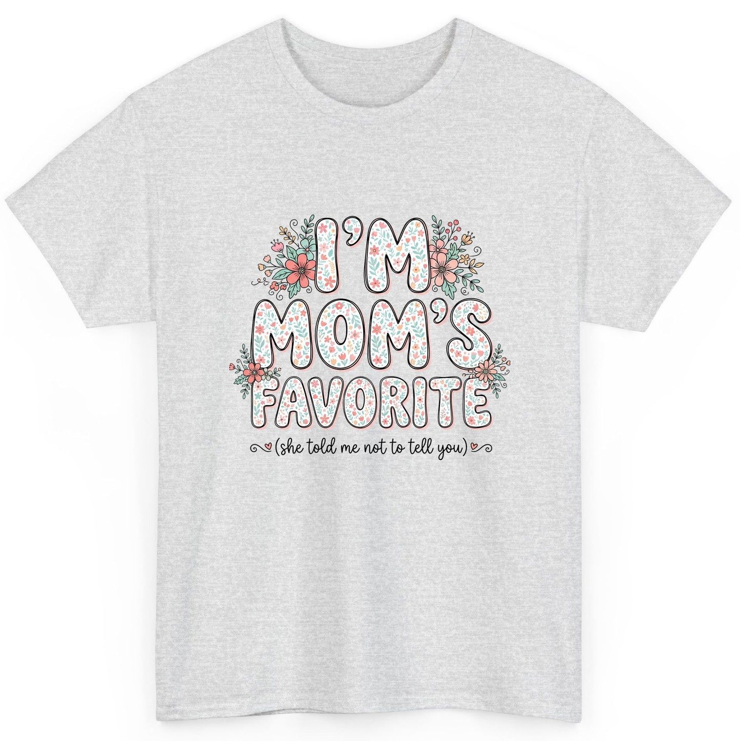 I'm Mom's Favorite (She Told Me Not to Tell You) sibling rivalry humor T-Shirt Ash product mockup