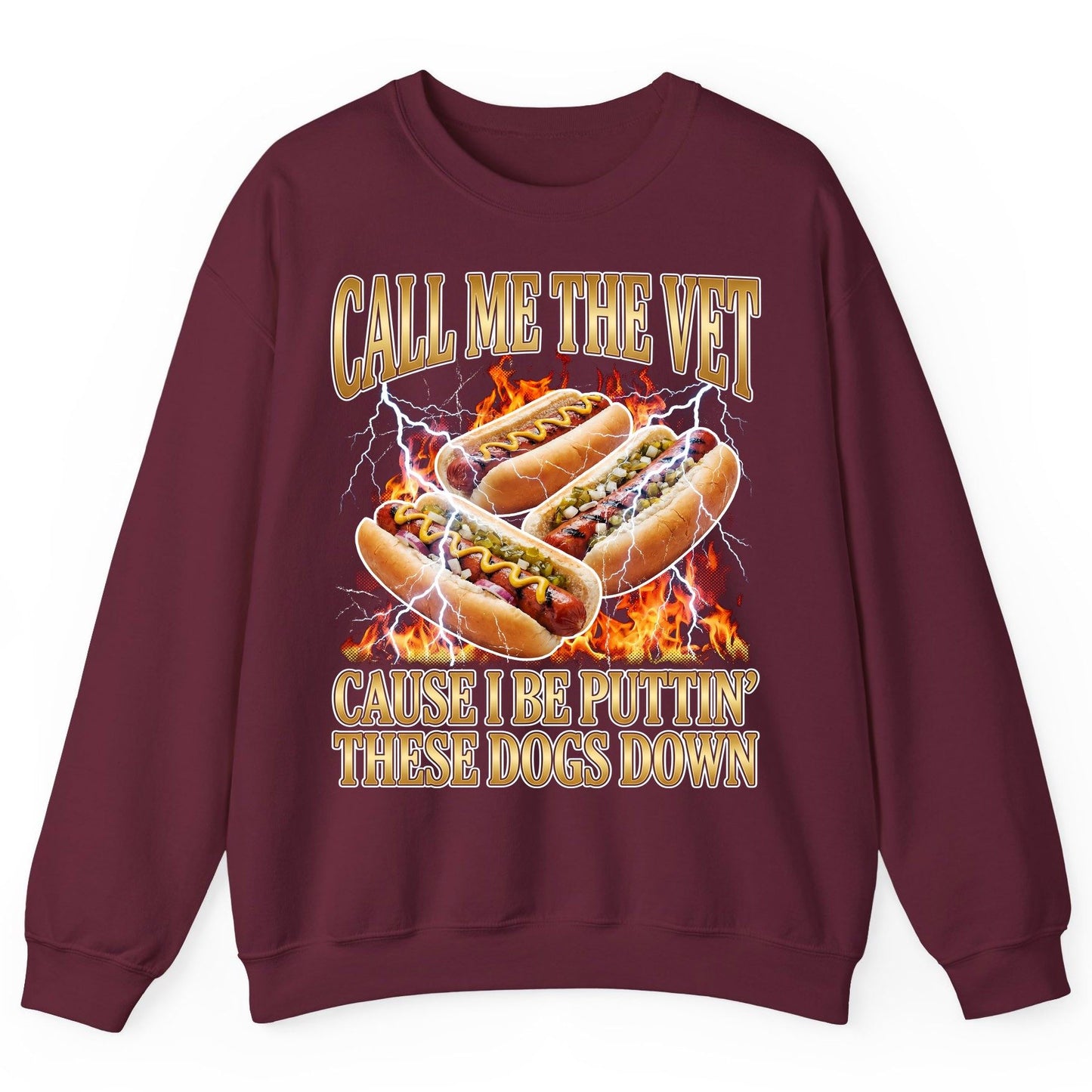 Call Me the Vet Cause I Be Puttin' These Dogs Down hot dogs Sweatshirt Maroon product mockup