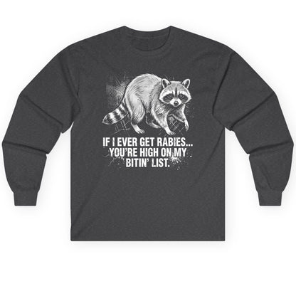 If I Ever Get Rabies You're High on My Bitin' List raccoon Long Sleeve Tee Dark Heather product mockup