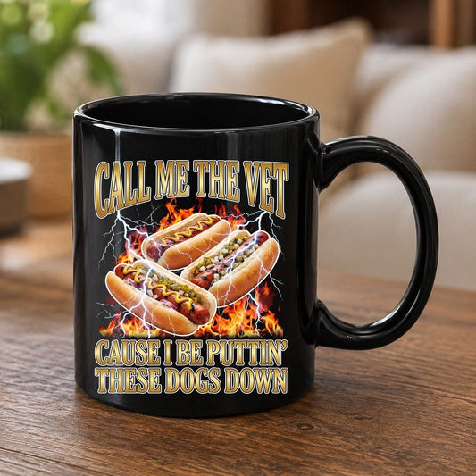 Call Me the Vet Cause I Be Puttin' These Dogs Down hot dogs Black Mug Black product mockup