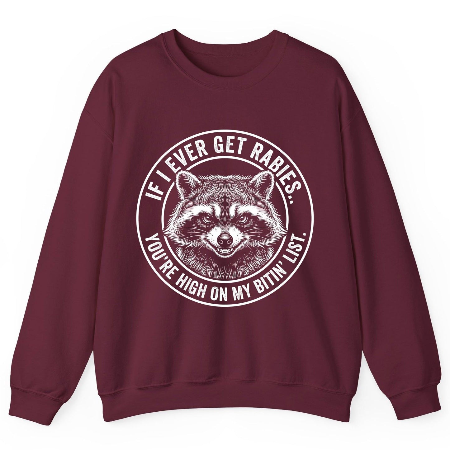 If I Ever Get Rabies You're High on My Bitin' List raccoon Sweatshirt Maroon product mockup