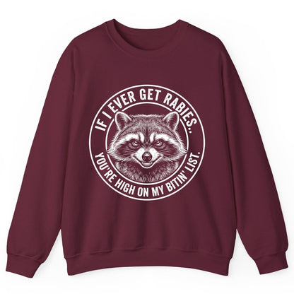 If I Ever Get Rabies You're High on My Bitin' List raccoon Sweatshirt Maroon product mockup
