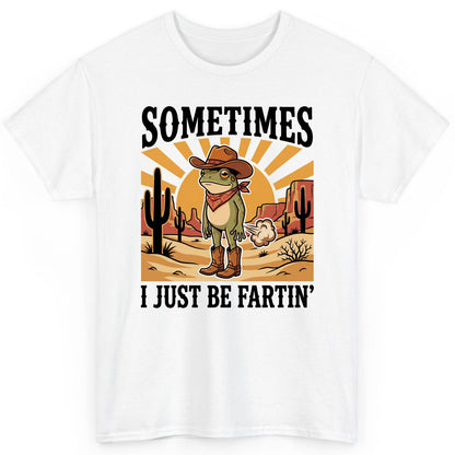 Sometimes It Just Be Fartin' cowboy frog T-Shirt White product mockup