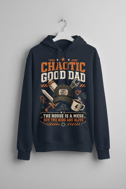 Chaotic Good Dad. The House Is A Mess But The Kids Are Alive. Funny Chaotic Good Dad Hoodie - product mockup - Navy