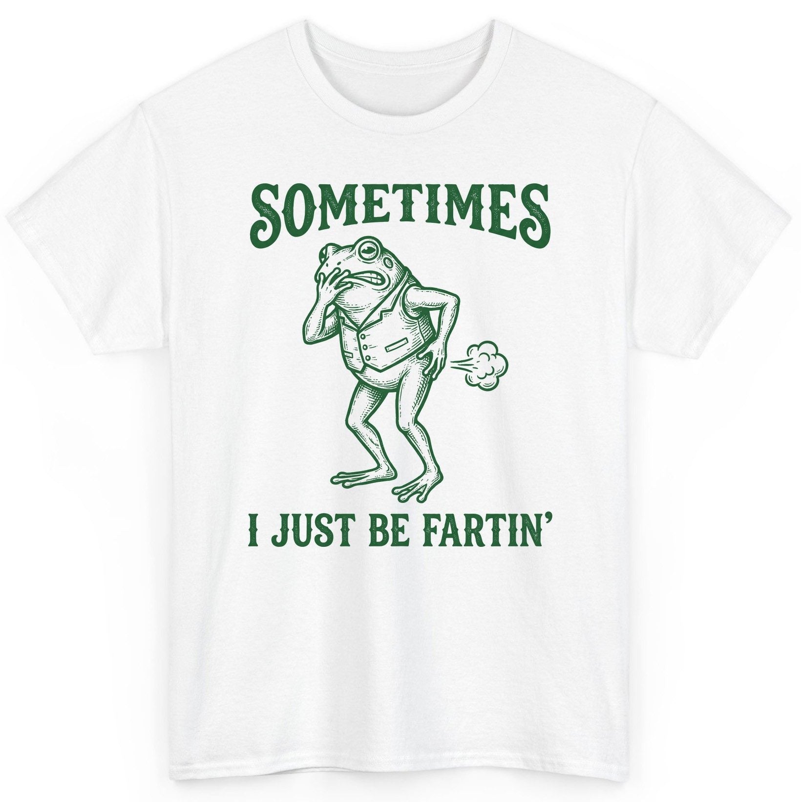 Sometimes I Just Be Fartin' farting frog T-Shirt White product mockup