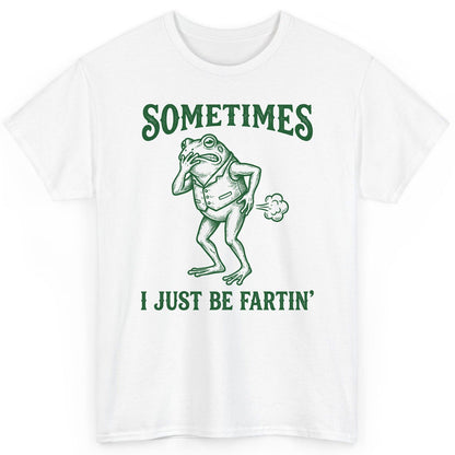 Sometimes I Just Be Fartin' farting frog T-Shirt White product mockup