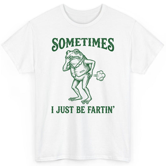 Sometimes I Just Be Fartin' farting frog T-Shirt White product mockup