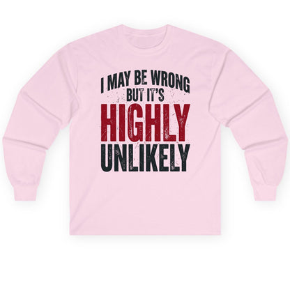 I May Be Wrong but It's Highly Unlikely Long Sleeve Tee - product mockup - Light Pink