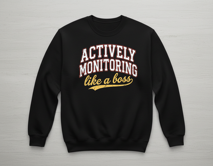 Actively Monitoring Like a Boss Funny Quote Sweatshirt - Black