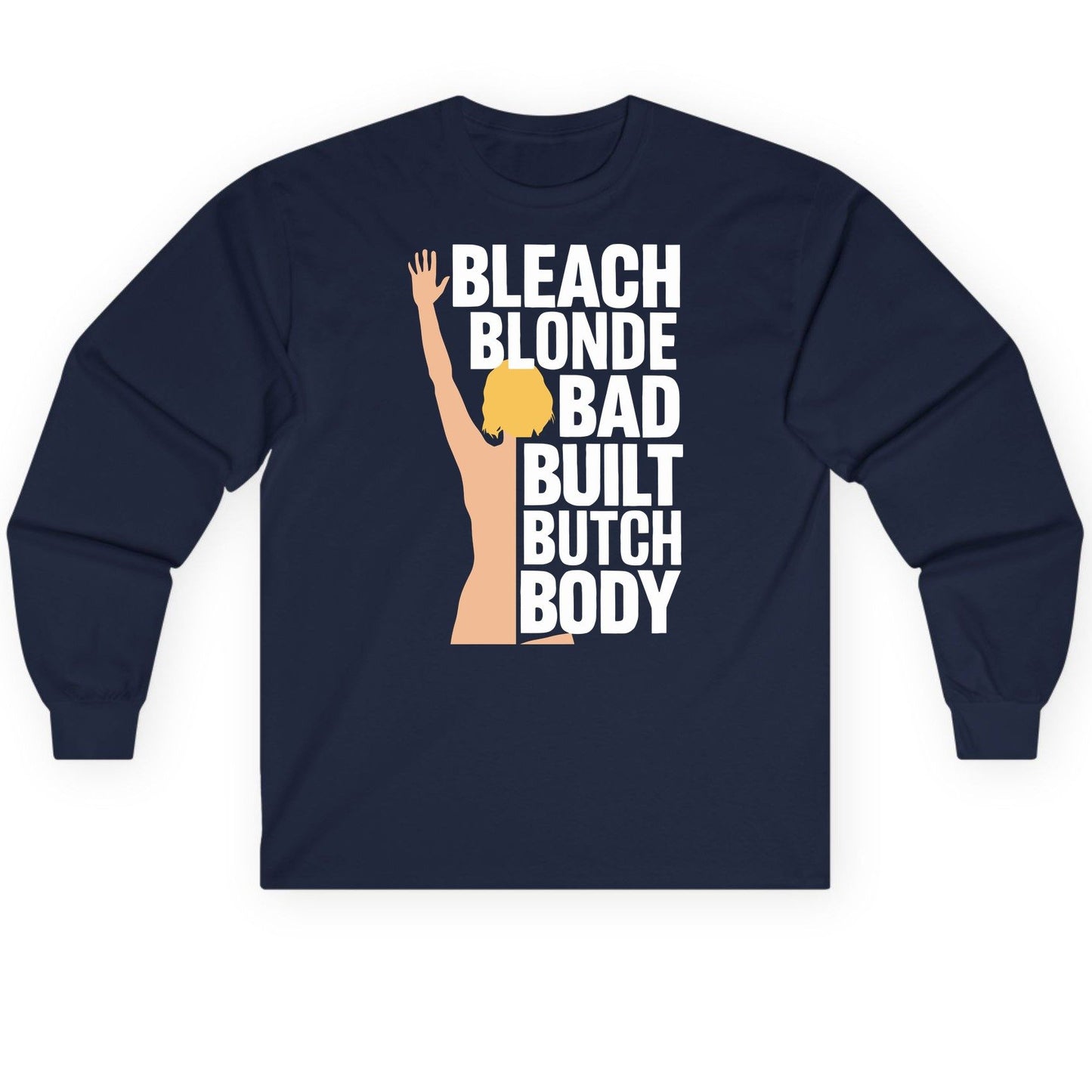 Bleach Blonde Bad Built Butch Body pop culture meme Long Sleeve Tee Navy product mockup