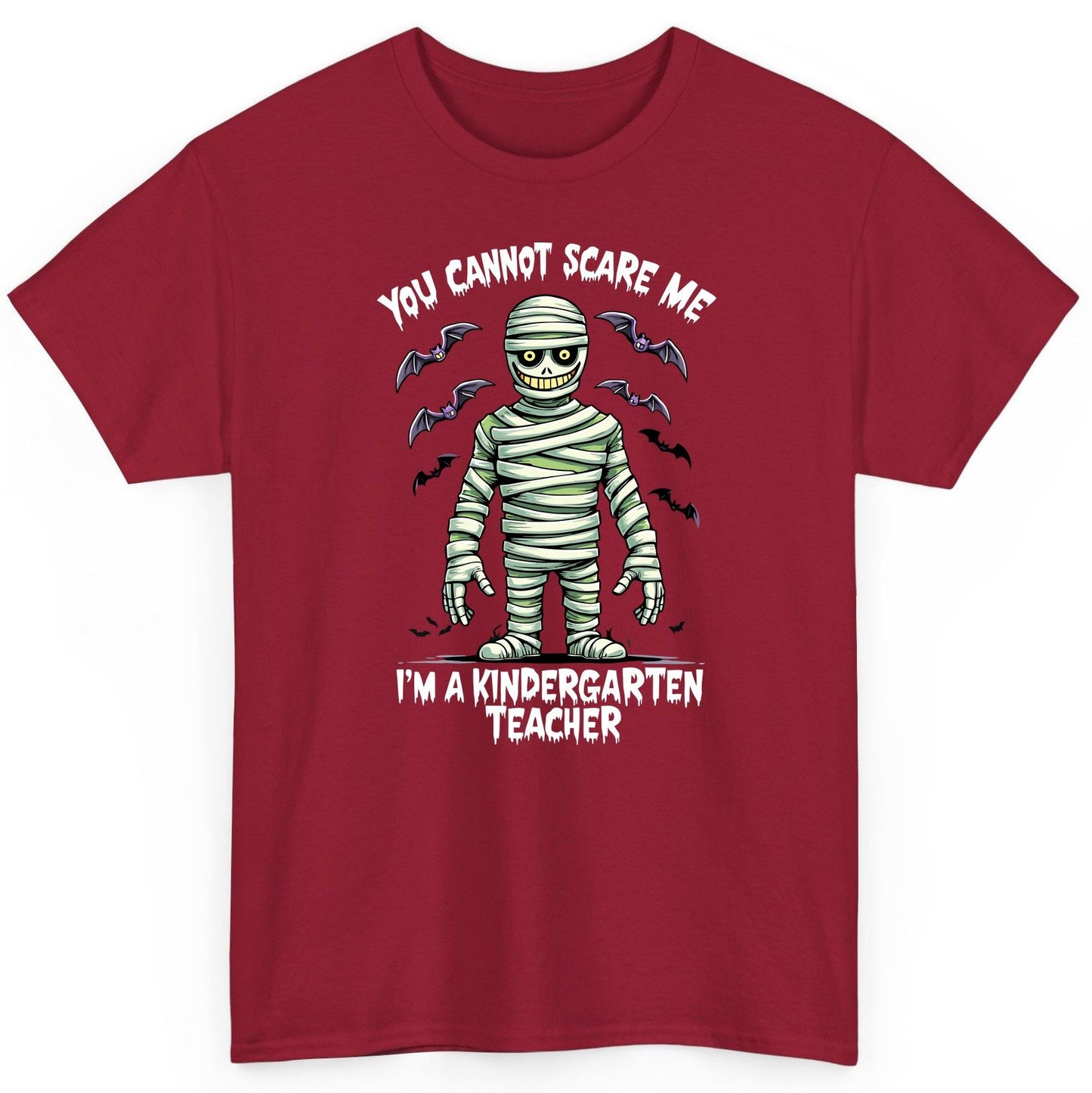 You Cannot Scare Me I'm a Kindergarten Teacher kindergarten teacher T-Shirt Cardinal Red product mockup
