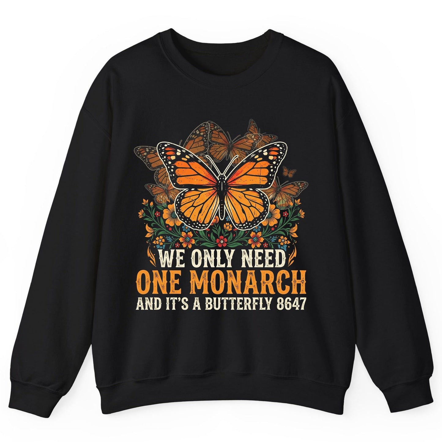 WE ONLY NEED ONE Monarch AND IT'S a Butterfly 8647 Vintage Sweatshirt - product mockup - Black