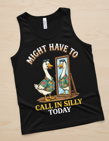 Might Have To Call In Silly Today Funny Goose Tank Top - Black