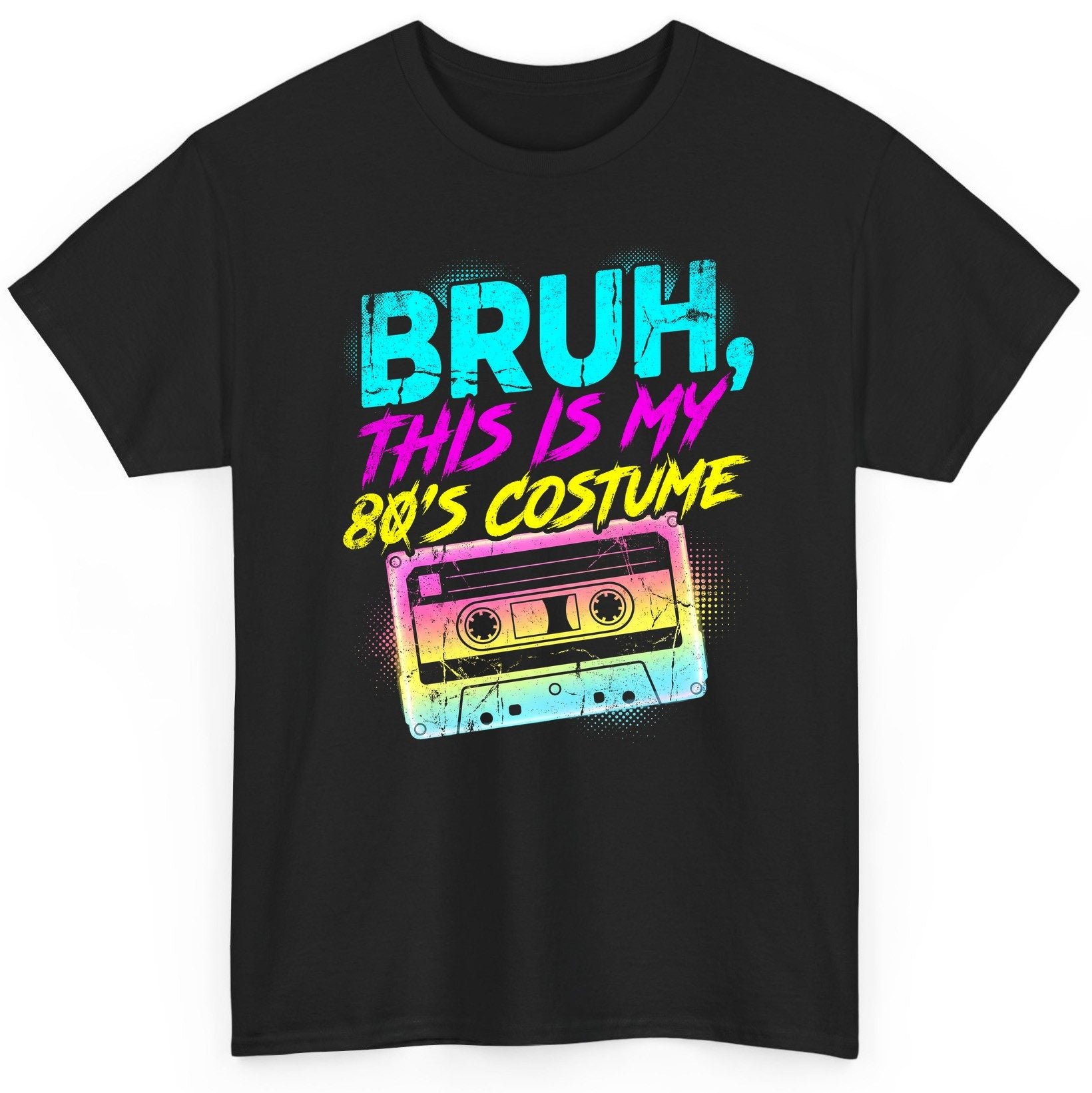 BRUH, THIS IS MY 80'S COSTUME 1980s nostalgia T-Shirt Black product mockup