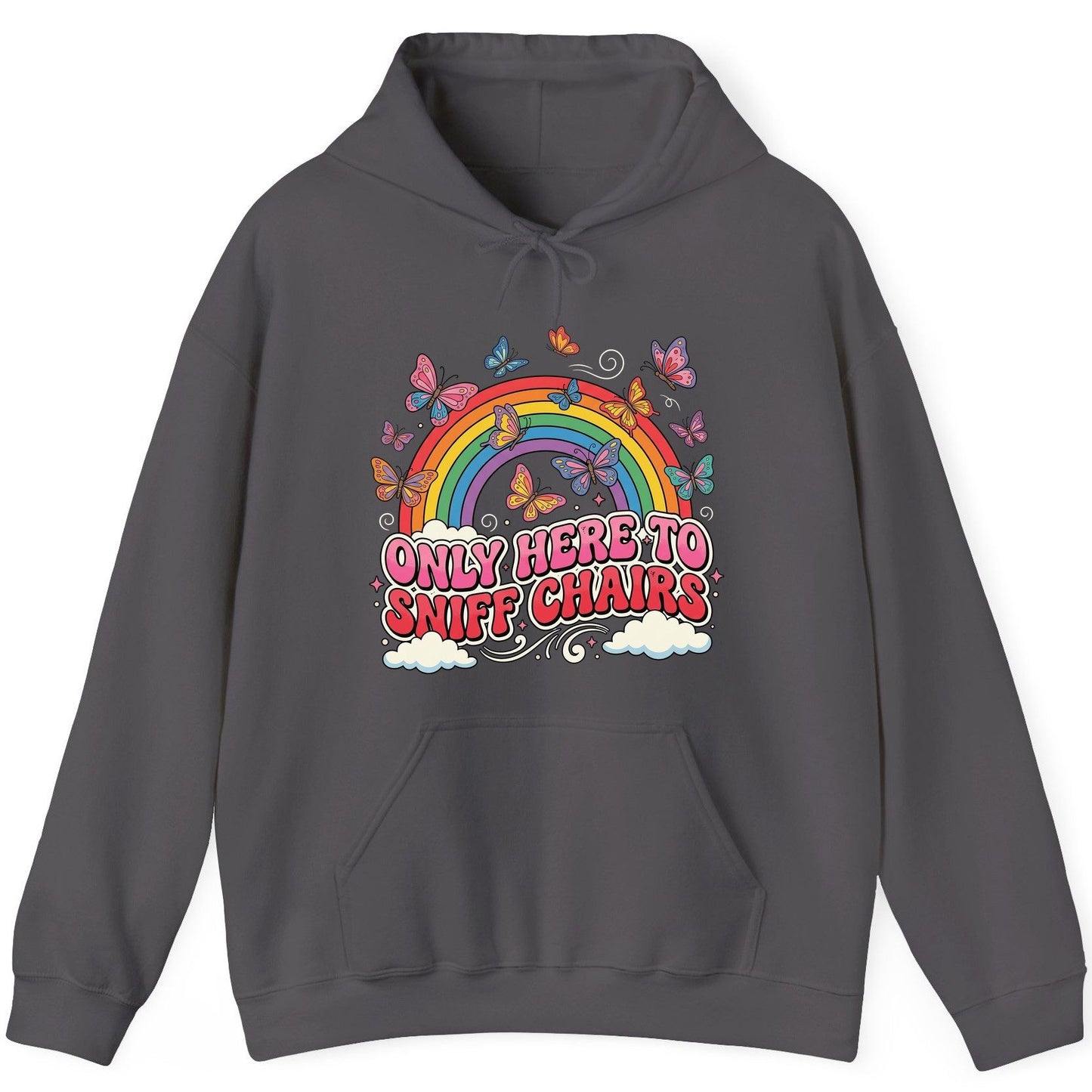 ONLY HERE TO SNIFF CHAIRS Funny Sarcastic Humor Hoodie - product mockup - Charcoal