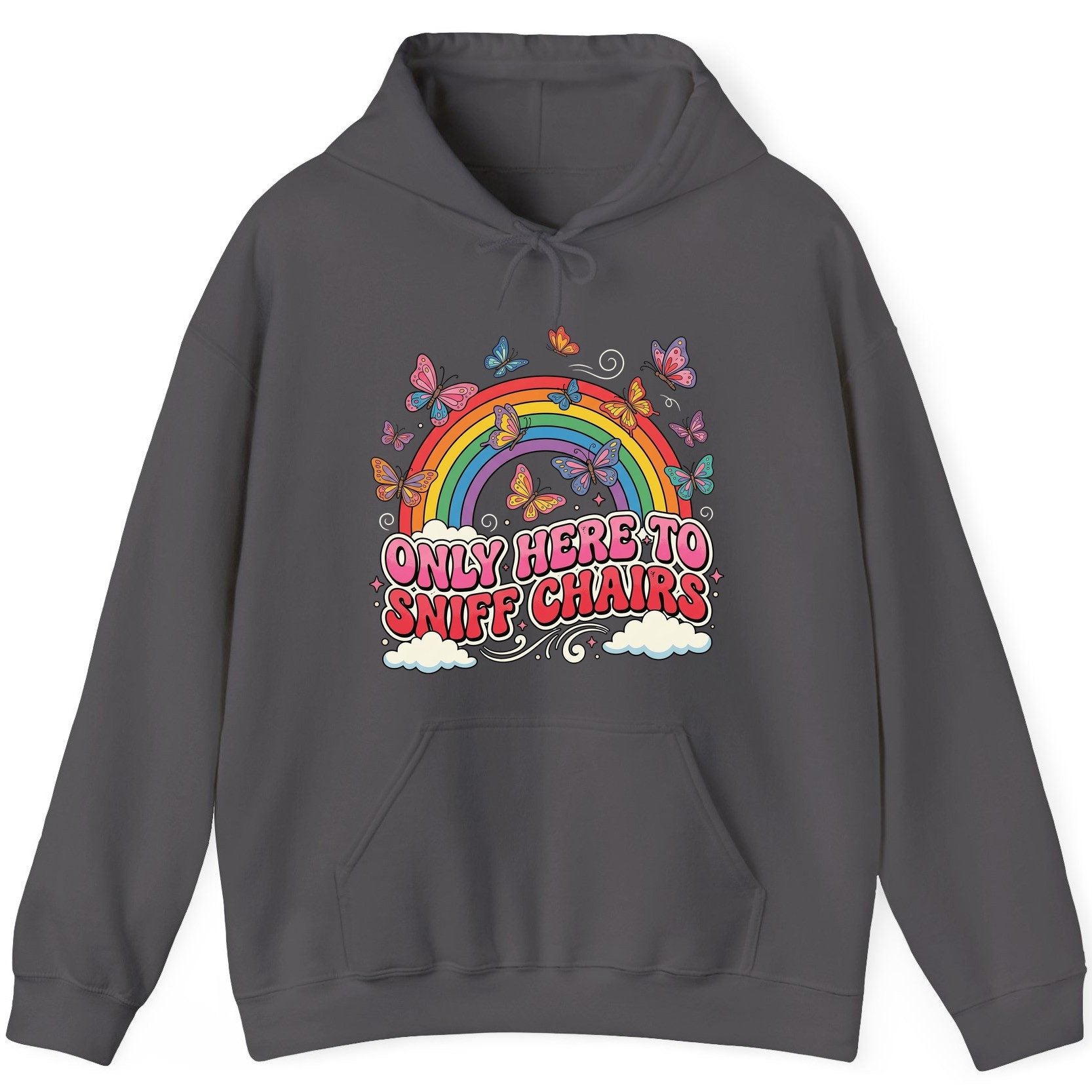 ONLY HERE TO SNIFF CHAIRS Funny Sarcastic Humor Hoodie - product mockup - Charcoal