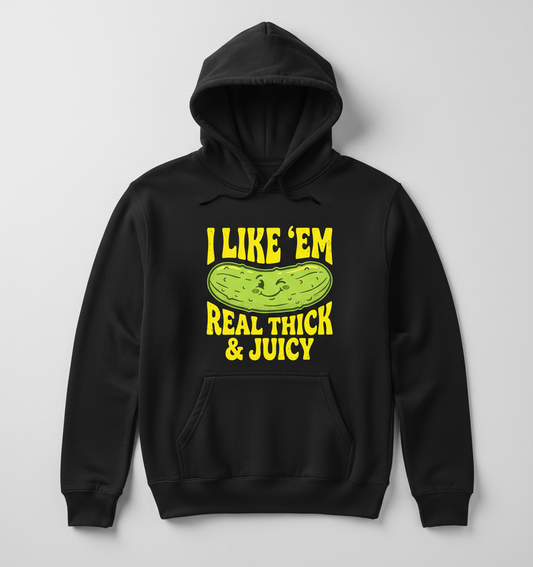 I Like 'Em Real Thick & Juicy Pickle Funny Food Pun Hoodie - Black