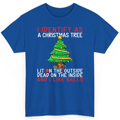 I Identify as a Christmas Tree Lit on the Outside Dead on the Inside and I Like Balls Christmas humor T-Shirt Royal product