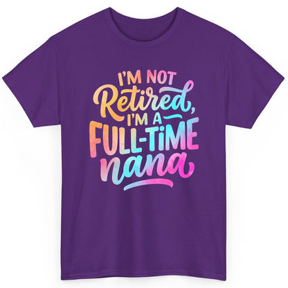 I'M NOT Retired I'M a Full-Time Nana Funny Grandma T-Shirt - product mockup - Purple