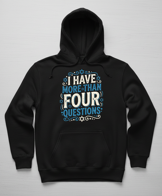 I Have More Than Four Questions Passover Seder Design Hoodie - Black