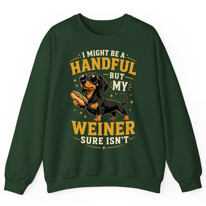 I Might Be a Handful but My Weiner Sure Isn't dachshund Sweatshirt Forest Green product mockup