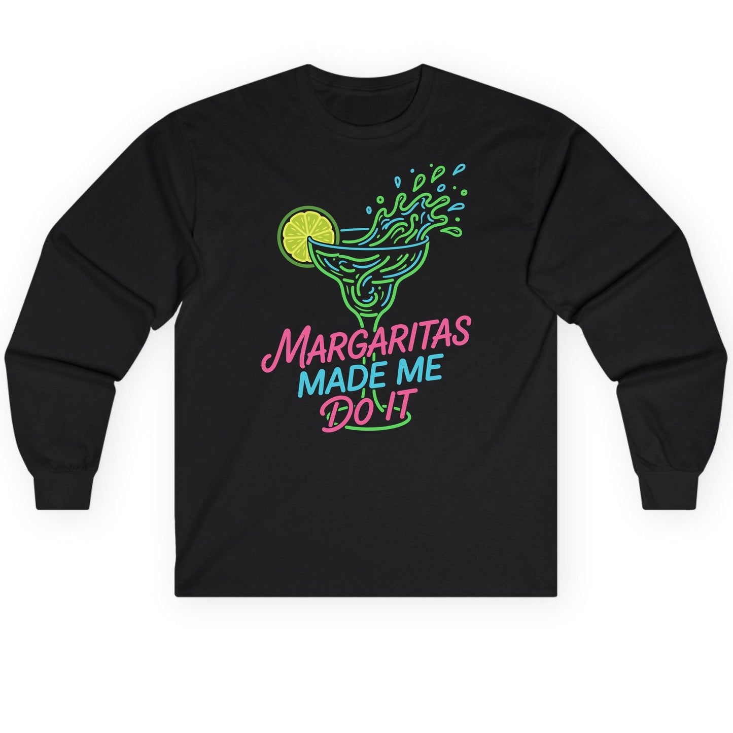 Margaritas Made Me Do It Funny Margarita Cocktail Long Sleeve Tee - product mockup - Black