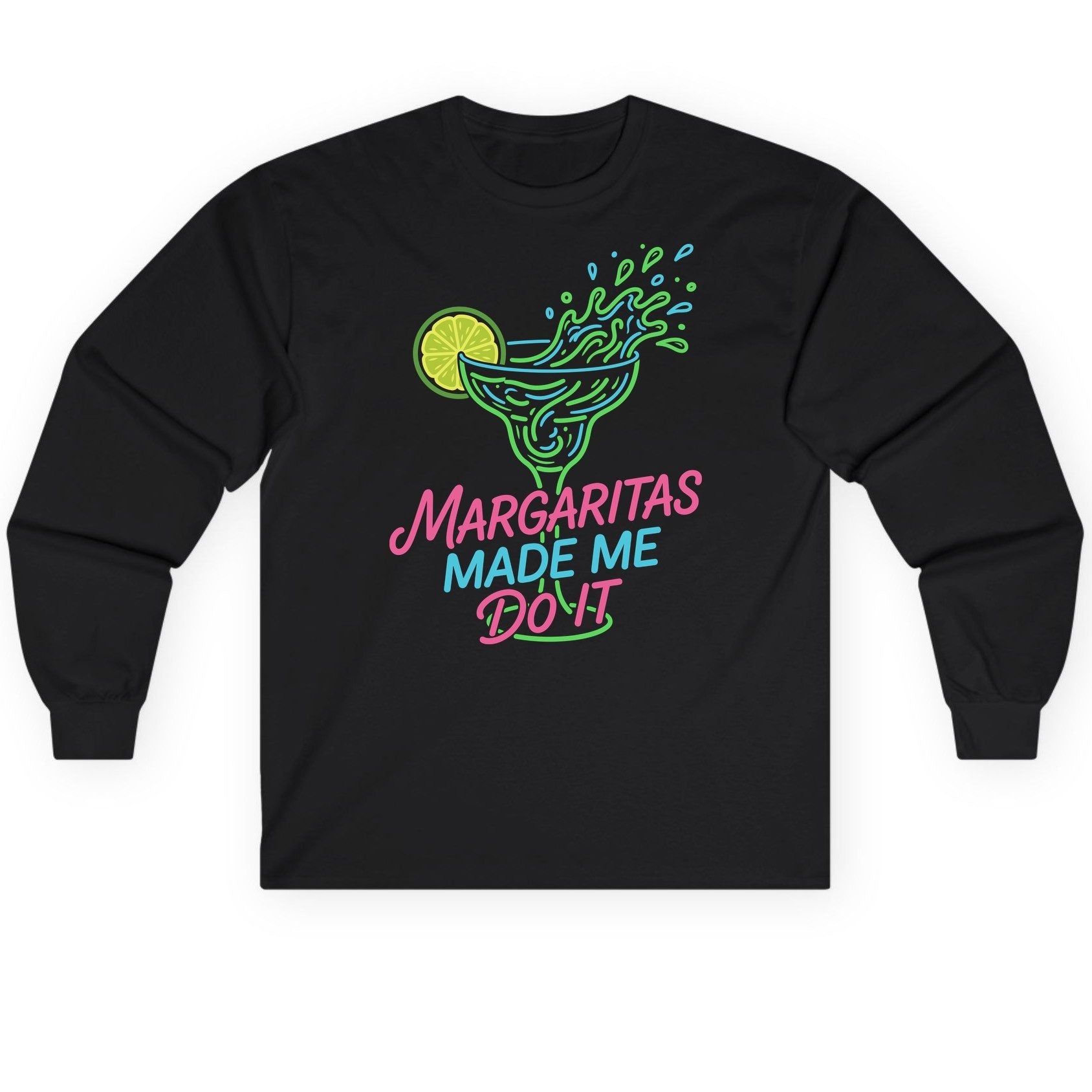 Margaritas Made Me Do It Funny Margarita Cocktail Long Sleeve Tee - product mockup - Black