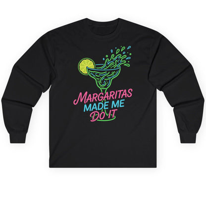 Margaritas Made Me Do It Funny Margarita Cocktail Long Sleeve Tee - product mockup - Black