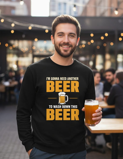 I'm Gonna Need Another Beer to Wash Down This Beer beer drinking Sweatshirt Black lifestyle mockup