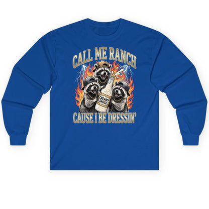 Call Me Ranch Cause I Be Dressin' raccoons Long Sleeve Tee Royal product mockup