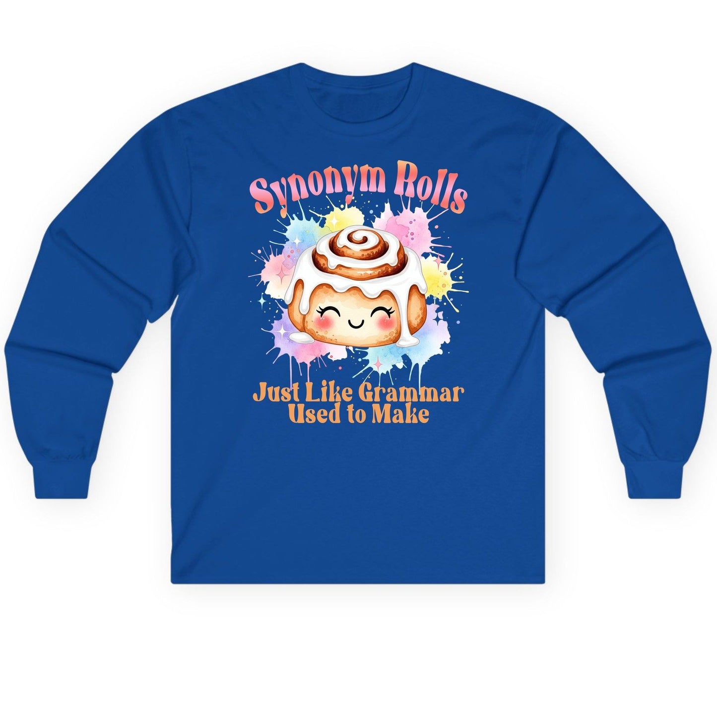 Synonym Rolls Just Like Grammar Used to Make grammar pun Long Sleeve Tee Royal product mockup