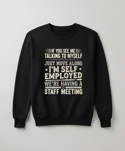Self Employed Staff Meeting Funny Quote Sweatshirt - Black