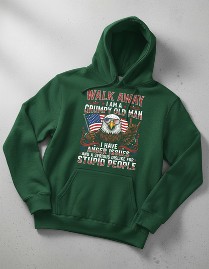 WALK AWAY I AM A GRUMPY OLD MAN I HAVE ANGER ISSUES AND A SERIOUS DISLIKE FOR STUPID PEOPLE Funny Grumpy Old Man Patriotic Eagle Hoodie - product mockup - Forest Green