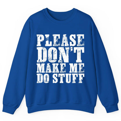 Please Don't Make Me Do Stuff sarcastic humor Sweatshirt Royal product mockup