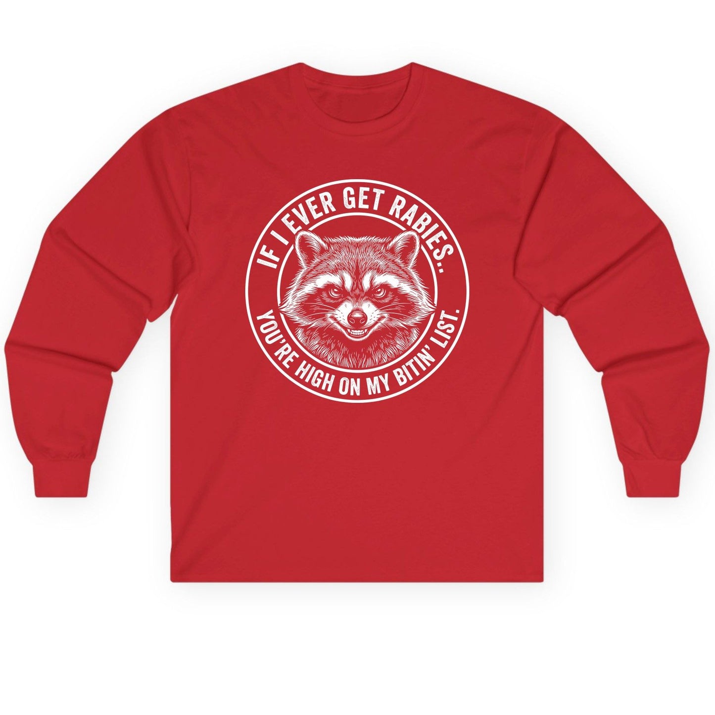 If I Ever Get Rabies You're High on My Bitin' List raccoon Long Sleeve Tee Red product mockup