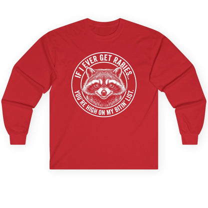 If I Ever Get Rabies You're High on My Bitin' List raccoon Long Sleeve Tee Red product mockup