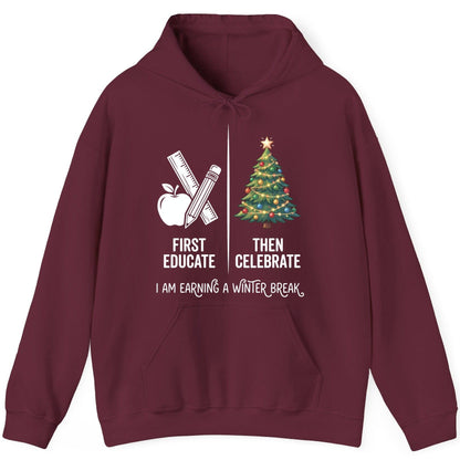First Educate Then Celebrate I Am Earning a Winter Break teacher humor Hoodie Maroon product mockup