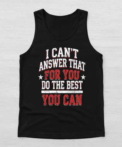 I Can't Answer That For You Motivational Quote Tank Top - Black
