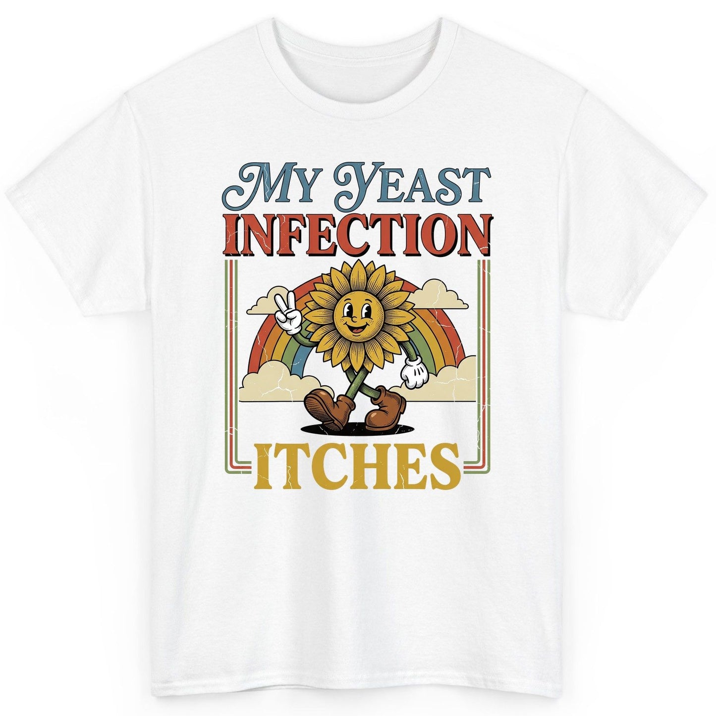 My Yeast Infection Itches Funny Sunflower T-Shirt - product mockup - White